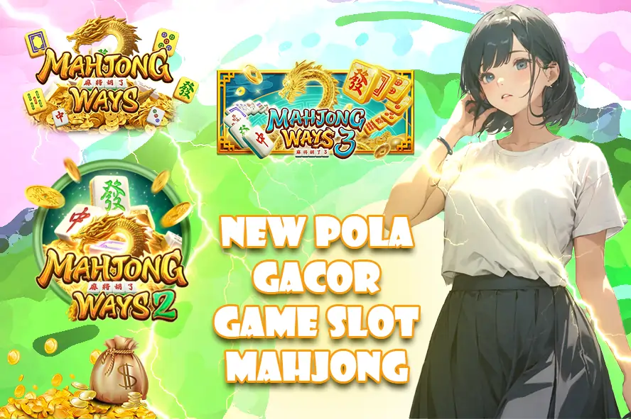 LUNABET78: NEW POLA GACOR GAME SLOT MAHJONG, KUNCI MAXWIN TERBARU 2025